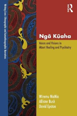 Nga Kuaha: Voices and Visions in Maori Healing and Psychiatry - Wiremu NiaNia,Allister Bush,David Epston - cover