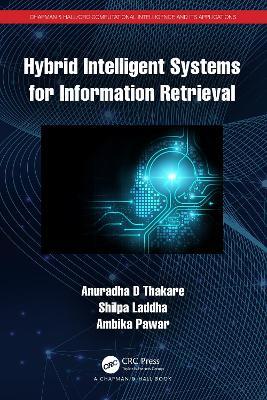 Hybrid Intelligent Systems for Information Retrieval - Anuradha D Thakare,Shilpa Laddha,Ambika Pawar - cover