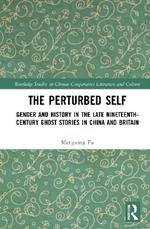 The Perturbed Self: Gender and History in Late Nineteenth-Century Ghost Stories in China and Britain