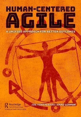 Human-Centered Agile: A Unified Approach for Better Outcomes - Joe Montalbano,Brad Lehman - cover