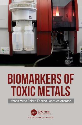 Biomarkers of Toxic Metals - Vanda Maria Falcão Espada Lopes de Andrade - cover