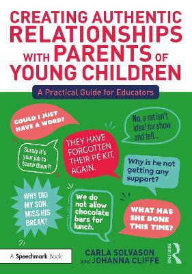 Creating Authentic Relationships with Parents of Young Children: A Practical Guide for Educators - Carla Solvason,Johanna Cliffe - cover