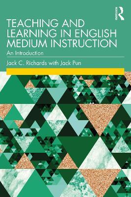 Teaching and Learning in English Medium Instruction: An Introduction - Jack C. Richards,Jack Pun - cover