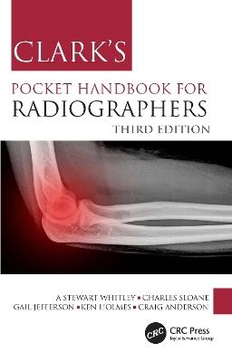 Clark's Pocket Handbook for Radiographers - A Stewart Whitley,Charles Sloane,Gail Jefferson - cover