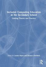 Inclusive Computing Education in the Secondary School: Linking Theory and Practice