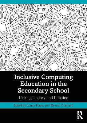 Inclusive Computing Education in the Secondary School: Linking Theory and Practice - cover