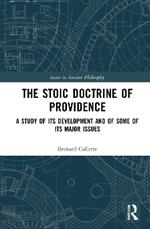 The Stoic Doctrine of Providence: A Study of its Development and of Some of its Major Issues