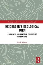 Heidegger’s Ecological Turn: Community and Practice for Future Generations