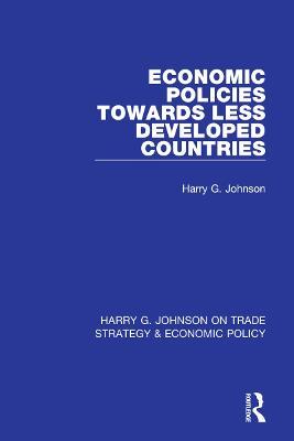 Economic Policies Towards Less Developed Countries - Harry Johnson - cover