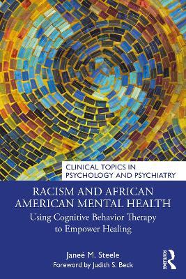 Racism and African American Mental Health: Using Cognitive Behavior Therapy to Empower Healing - Janeé M. Steele - cover