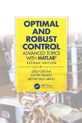 Optimal and Robust Control: Advanced Topics with MATLAB (R) - Luigi Fortuna,Mattia Frasca,Arturo Buscarino - cover