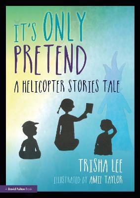 It's Only Pretend: A Helicopter Stories Tale - Trisha Lee - cover