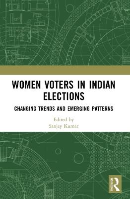 Women Voters in Indian Elections: Changing Trends and Emerging Patterns - cover