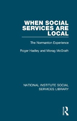 When Social Services are Local: The Normanton Experience - Roger Hadley,Morag McGrath - cover