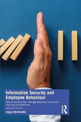 Information Security and Employee Behaviour: How to Reduce Risk Through Employee Education, Training and Awareness - Angus McIlwraith - cover