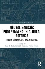 Neurolinguistic Programming in Clinical Settings: Theory and evidence- based practice