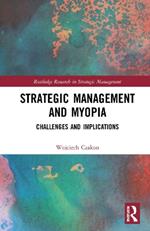 Strategic Management and Myopia: Challenges and Implications