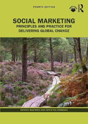 Social Marketing: Principles and Practice for Delivering Global Change - Gerard Hastings,Christine Domegan - cover