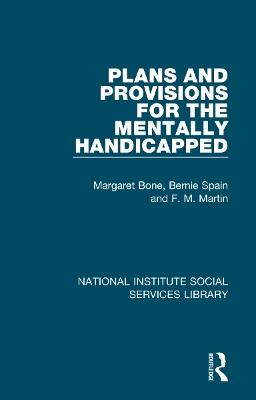 Plans and Provisions for the Mentally Handicapped - Margaret Bone,Bernie Spain,F. M. Martin - cover