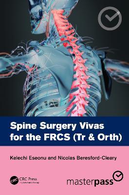 Spine Surgery Vivas for the FRCS (Tr & Orth) - Kelechi Eseonu,Nicolas Beresford-Cleary - cover