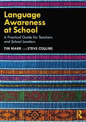 Language Awareness at School: A Practical Guide for Teachers and School Leaders - Tim Marr,Steve Collins - cover