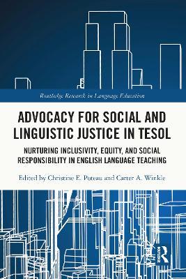 Advocacy for Social and Linguistic Justice in TESOL: Nurturing Inclusivity, Equity, and Social Responsibility in English Language Teaching - cover