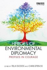 Heroes of Environmental Diplomacy: Profiles in Courage