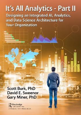 It's All Analytics - Part II: Designing an Integrated AI, Analytics, and Data Science Architecture for Your Organization - Scott Burk,David Sweenor,Gary Miner - cover