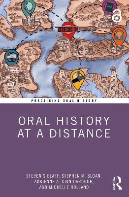 Oral History at a Distance - Steven Sielaff,Stephen M. Sloan,Adrienne A. Cain Darough - cover