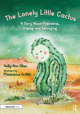 The Lonely Little Cactus: A Story About Friendship, Coping and Belonging - Kelly-Ann Allen - cover