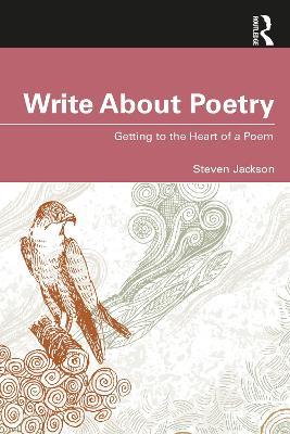 Write About Poetry: Getting to the Heart of a Poem - Steven Jackson - cover