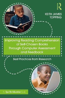 Improving Reading Comprehension of Self-Chosen Books Through Computer Assessment and Feedback: Best Practices from Research - Keith James Topping - cover