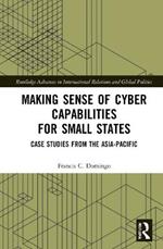 Making Sense of Cyber Capabilities for Small States: Case Studies from the Asia-Pacific