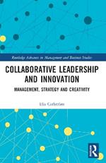 Collaborative Leadership and Innovation: Management, Strategy and Creativity