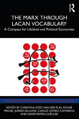 The Marx Through Lacan Vocabulary: A Compass for Libidinal and Political Economies - cover