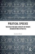 Political Species: The Evolution and Diversity of Private Organizations in Politics