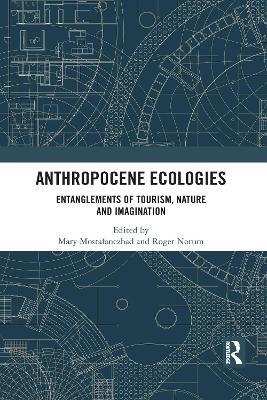 Anthropocene Ecologies: Entanglements of Tourism, Nature and Imagination - cover