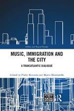 Music, Immigration and the City: A Transatlantic Dialogue