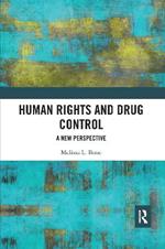 Human Rights and Drug Control: A New Perspective