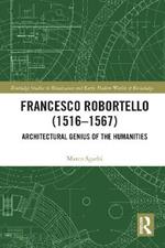 Francesco Robortello (1516-1567): Architectural Genius of the Humanities