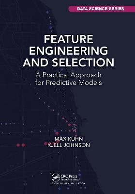 Feature Engineering and Selection: A Practical Approach for Predictive Models - Max Kuhn,Kjell Johnson - cover