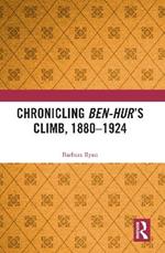 Chronicling Ben-Hur’s Climb, 1880-1924