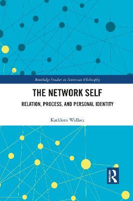 The Network Self: Relation, Process, and Personal Identity - Kathleen Wallace - cover