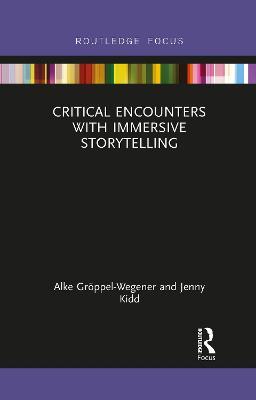 Critical Encounters with Immersive Storytelling - Alke Gröppel-Wegener,Jenny Kidd - cover