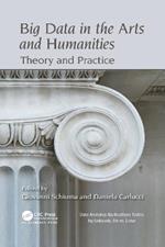 Big Data in the Arts and Humanities: Theory and Practice