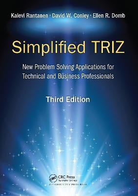 Simplified TRIZ: New Problem Solving Applications for Technical and Business Professionals, 3rd Edition - Kalevi Rantanen,David W. Conley,Ellen R. Domb - cover