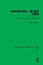 Churchill in his Time: A Study in a Reputation, 1939–1945