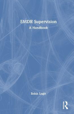 EMDR Supervision: A Handbook - Robin Logie - cover