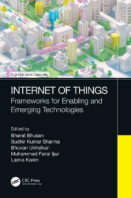 Internet of Things: Frameworks for Enabling and Emerging Technologies - cover