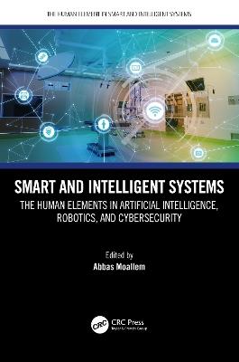 Smart and Intelligent Systems: The Human Elements in Artificial Intelligence, Robotics, and Cybersecurity - cover